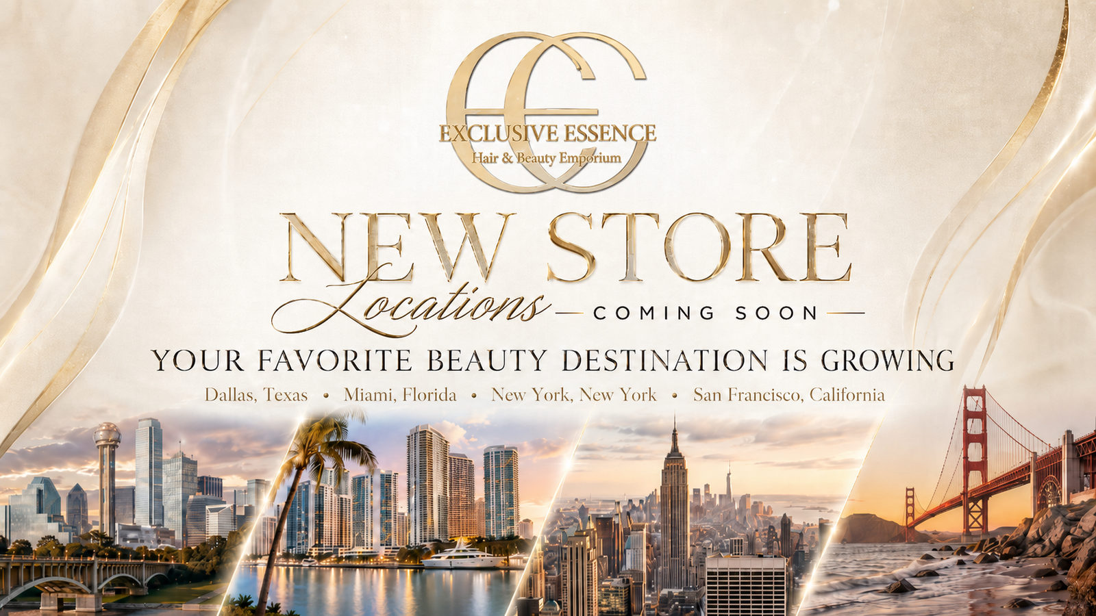 New Exclusive Essence store locations coming soon in Dallas, Texas; Miami, Florida; New York, New York; and San Francisco, California